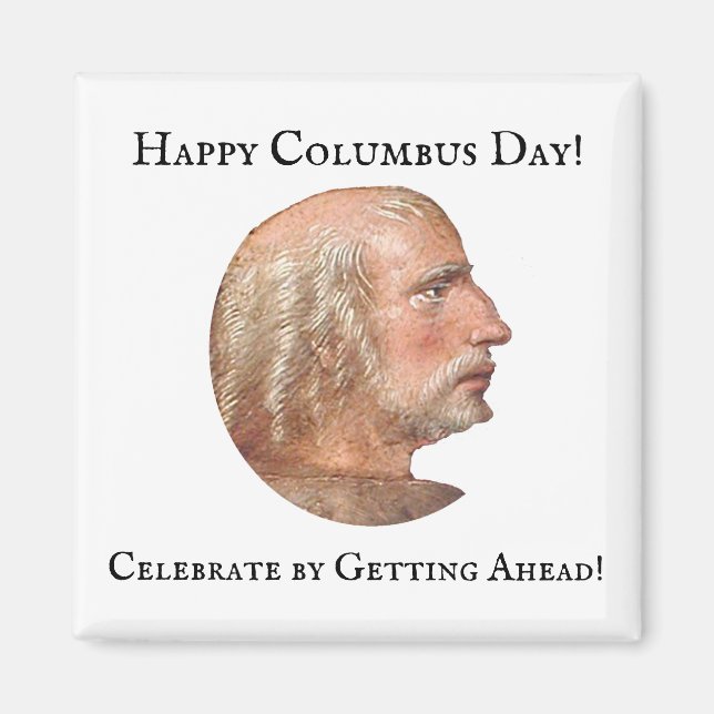 Columbus Day Getting Ahead Funny Joke Magnet (Front)