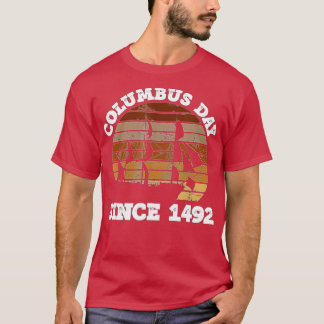 Columbus Day Since 1492 Christopher Columbus Explo T-Shirt
