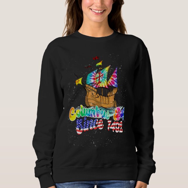 Columbus Day Since 1492 Christopher Columbus Navig Sweatshirt (Front)