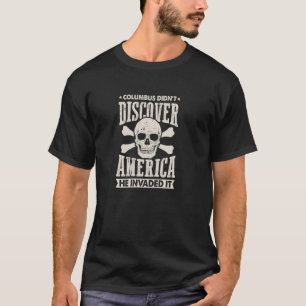 Columbus Didn't Discover America T-Shirt