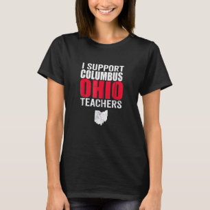 Columbus Ohio I Support School Teachers Strike OH T-Shirt