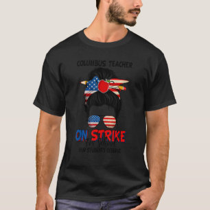 Columbus Ohio School Teachers Strike Messy Bun OH T-Shirt
