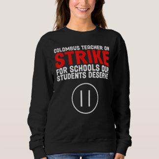 Columbus Ohio School Teachers Strike Teacher Ohio Sweatshirt