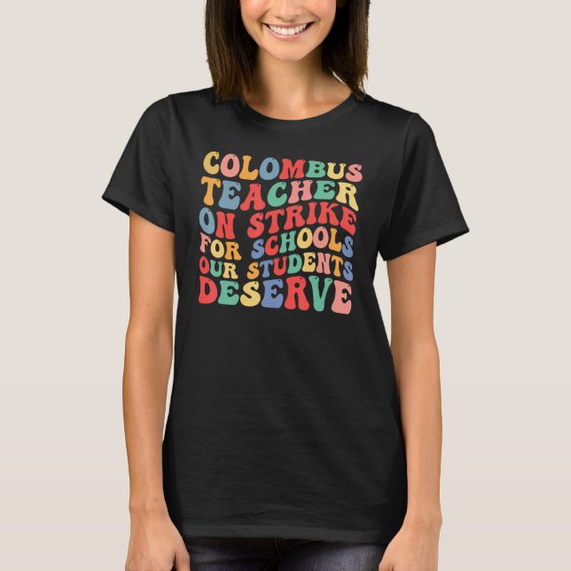 Columbus Schools  Columbus Ohio Teacher Strike T-Shirt (Front)