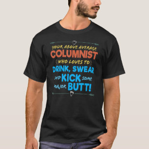 Columnist Job Funny Drink & Swear Humour Writer Au T-Shirt