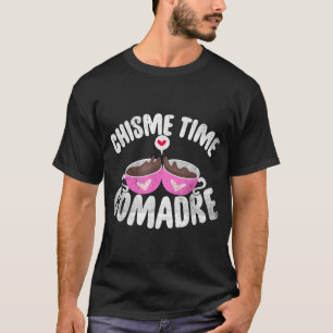 Comadre Chisme Time Coffee - Mexican Or Mexicana V T-Shirt