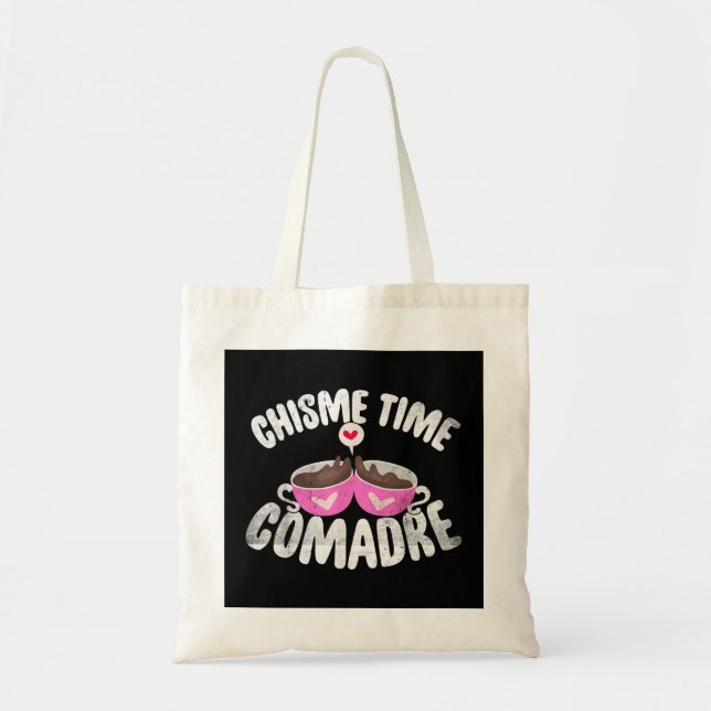Comadre Chisme Time Coffee - Mexican Or Mexicana V Tote Bag (Front)
