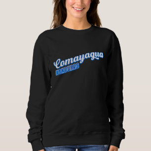 Comayagua Honduras Sweatshirt