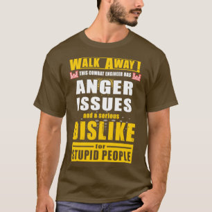 Combat engineer walk away this combat engineer T-Shirt