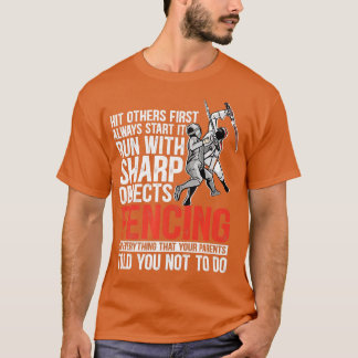 Combat Hit Others First Always Starts Funny Fencin T-Shirt