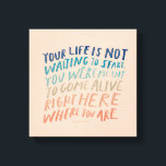 Come Alive Right Here - Inspirational Quote Art Canvas Print<br><div class="desc">by Morgan Harper Nichols</div>