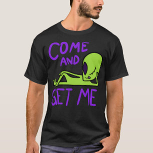 Come And Get Me Alien Area 51 Shirt