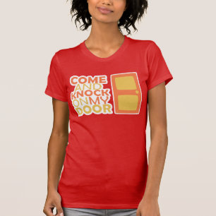 COME and KNOCK on my DOOR T-Shirt