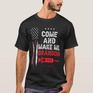 Come And Make Me, Brandon! Funny Sarcastic Let's G T-Shirt