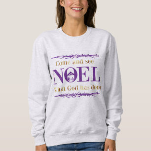 Come And See What God Has Done Noel Christmas Sweatshirt