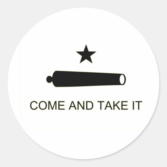 Come and Take it Classic Round Sticker