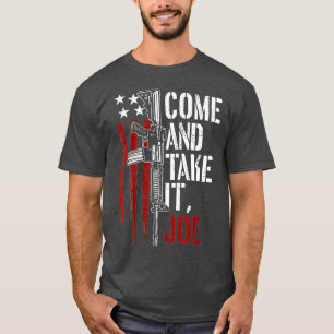 Come And Take It Joe Gun Rights Owner AR15 Flag T-Shirt