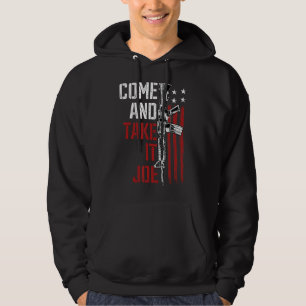 Come And Take It Joe Gun Rights Owner AR-15 Americ Hoodie