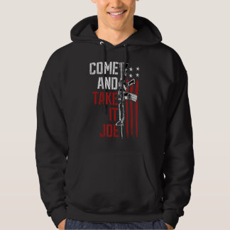 Come And Take It Joe Gun Rights Owner AR-15 Americ Hoodie