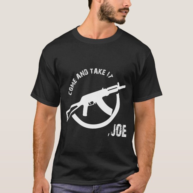 come and take it joe T-Shirt (Front)