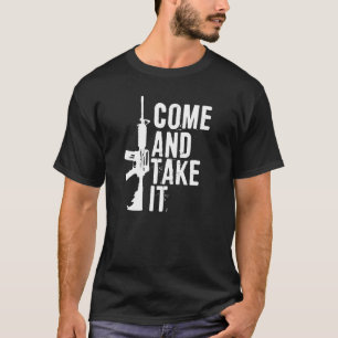 Come And Take It Pro 2a Second Amendment Gun Right T-Shirt
