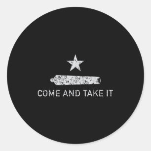 Come And Take It - Texas - Gift For Texans Classic Round Sticker