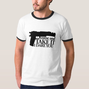 Come and TAKE my GUN I dare you T-Shirt