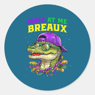 Come At Me Breaux Alligator Funny Mardi Gras Carni Classic Round Sticker