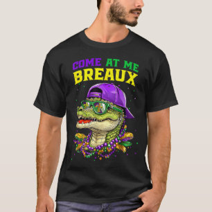 Come At Me Breaux Alligator Funny Mardi Gras Carni T-Shirt