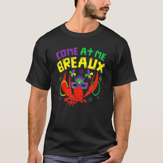 Come At Me Breaux Crawfish Beads Carnival Mardi Gr T-Shirt (Front)