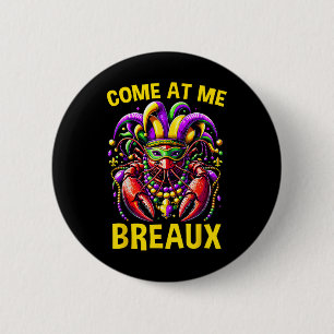 Come At Me Breaux Crawfish Beads Funny Mardi Gras 6 Cm Round Badge