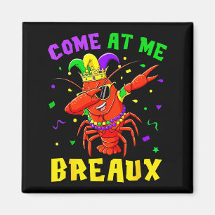 Come At Me Breaux Crawfish Beads Funny Mardi Gras Magnet