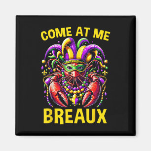 Come At Me Breaux Crawfish Beads Funny Mardi Gras  Magnet