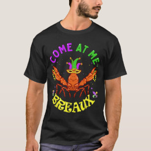 Come At Me Breaux Crawfish Beads Funny Mardi Gras T-Shirt