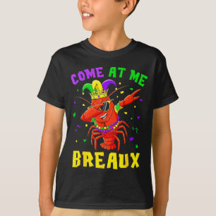Come At Me Breaux Crawfish Beads Funny Mardi Gras T-Shirt