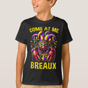 Come At Me Breaux Crawfish Beads Funny Mardi Gras T-Shirt