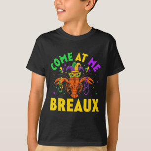 Come At Me Breaux Crawfish Beads Funny Mardi Gras T-Shirt