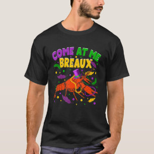 Come At Me Breaux Crawfish Beads Hat Funny Mardi G T-Shirt