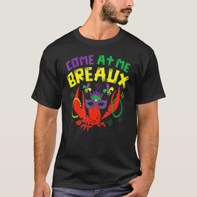 Come At Me Breaux Crawfish Beads Mardi Gras Carniv T-Shirt (Front)