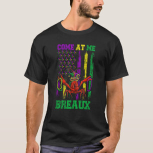 Come At Me Breaux Crawfish Beads Mardi Gras Flag T-Shirt