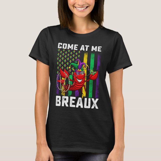 Come At Me Breaux Crawfish Beads  Mardi Gras Mask T-Shirt (Front)
