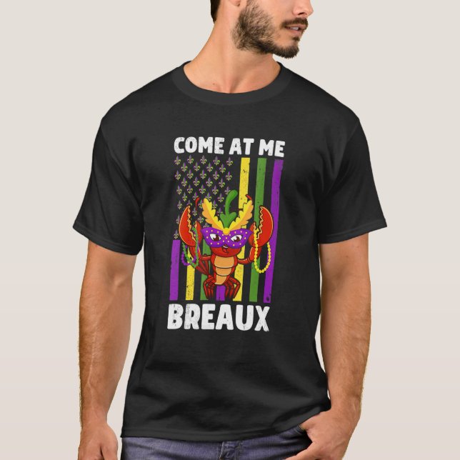 Come At Me Breaux Crawfish Beads  Mardi Gras Mask T-Shirt (Front)