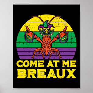 Come At Me Breaux Crawfish Funny Mens Mardi Gras B Poster