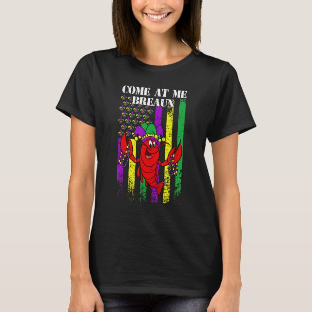 Come At Me Breaux Crawfish Funny USA Flag Mardi Gr T-Shirt (Front)