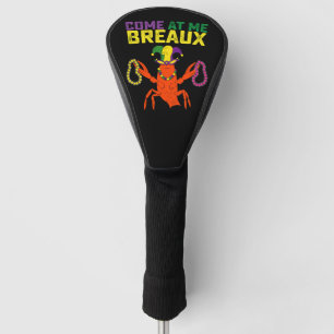 Come At Me Breaux Crawfish Mardi Gras Carnival Golf Head Cover