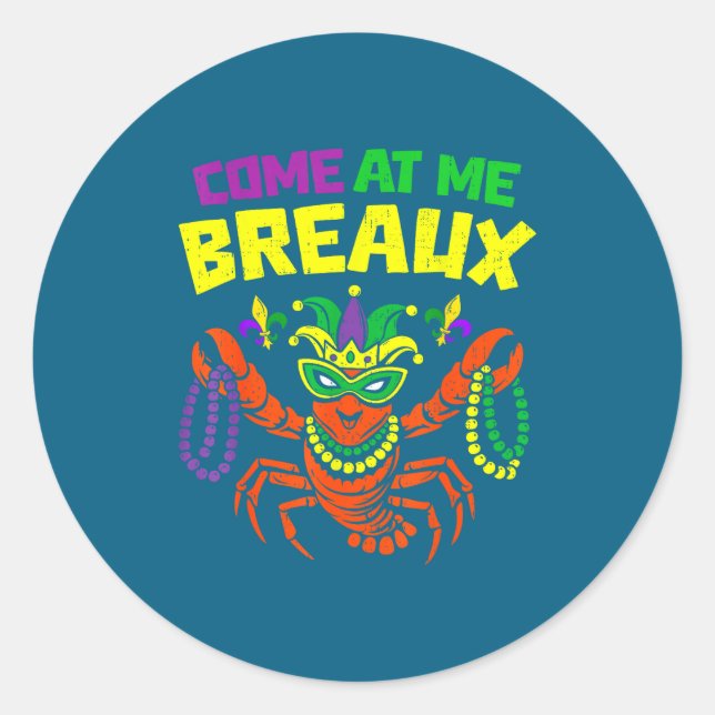 Come At Me Breaux Crawfish Mardi Gras Carnival Men Classic Round Sticker (Front)