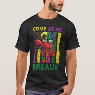 Come At Me Breaux Crawfish Mardi Gras Kids Toddler T-Shirt