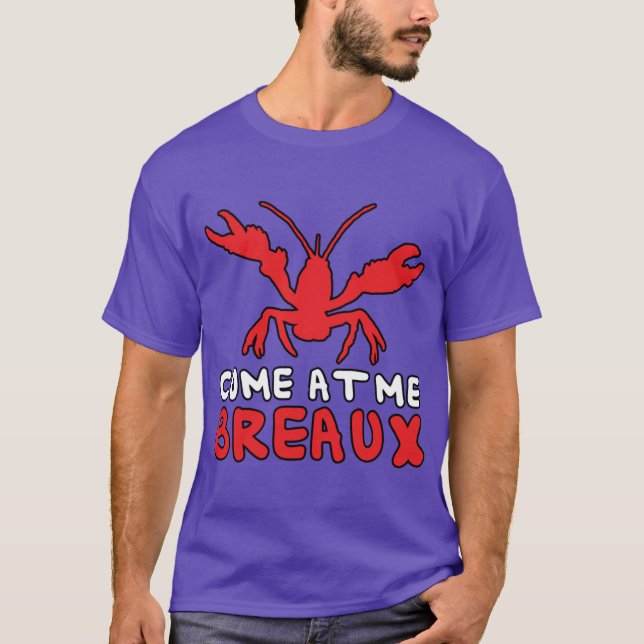 Come At Me Breaux Crawfish T-Shirt (Front)