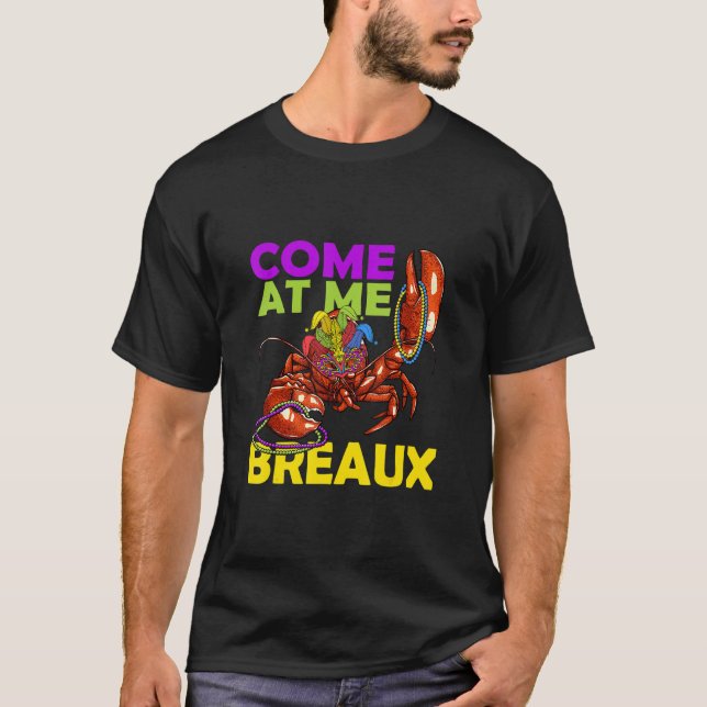 Come At Me Breaux Funny Crawfish Beads Mardi Gras  T-Shirt (Front)