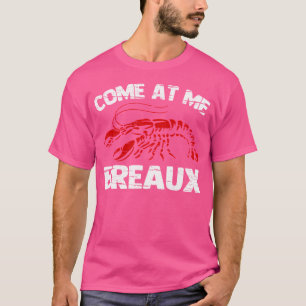 Come At Me Breaux Funny Crawfish Boil Crayfish Foo T-Shirt